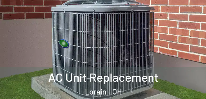AC Unit Replacement Lorain - OH