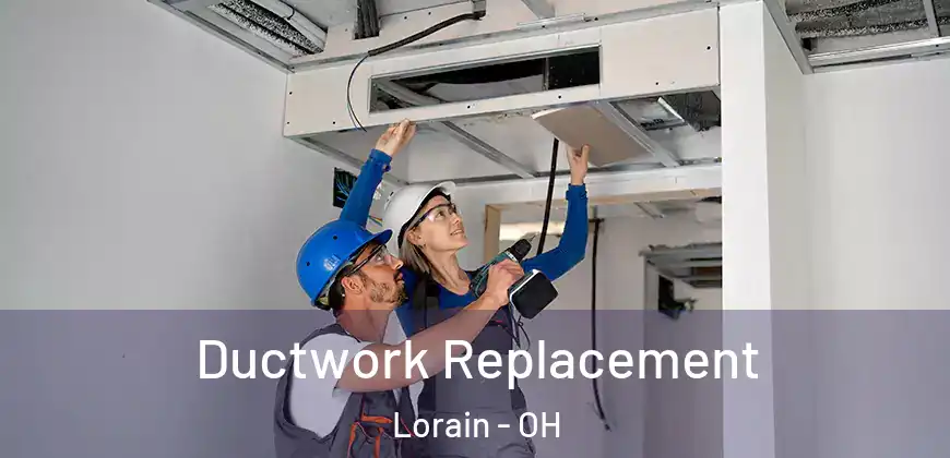 Ductwork Replacement Lorain - OH