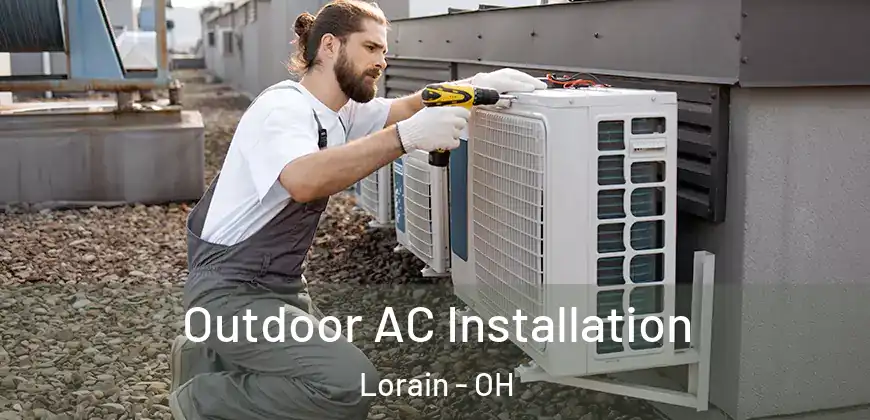 Outdoor AC Installation Lorain - OH