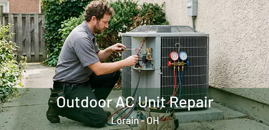 Outdoor AC Unit Repair Lorain - OH