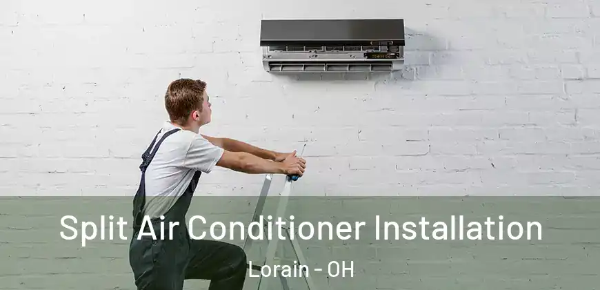 Split Air Conditioner Installation Lorain - OH